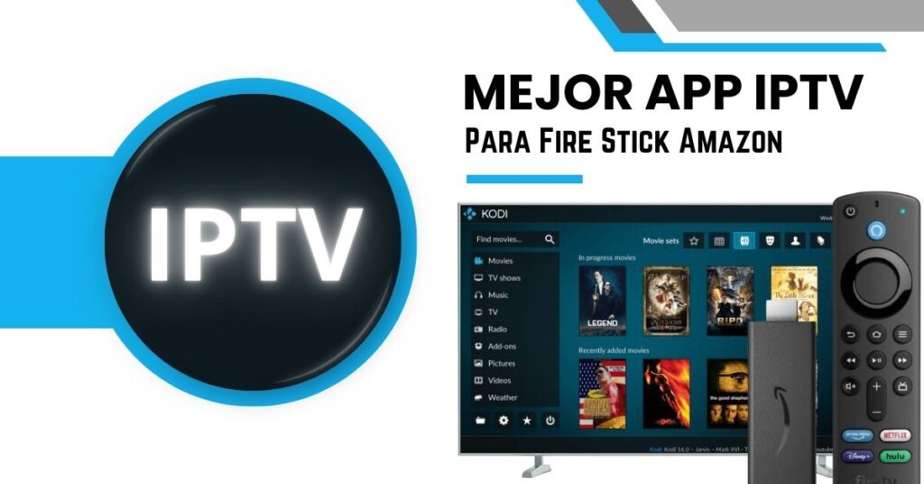 Mejor App IPTV Para Fire Stick​ Amazon